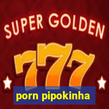 porn pipokinha